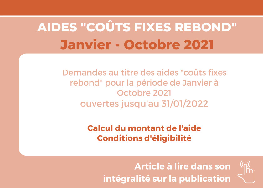 AIDES « COÛTS FIXES REBOND » POUR LES MOIS DE JANVIER A OCTOBRE 2021